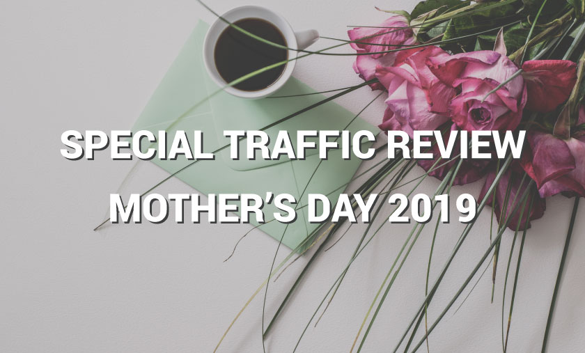 Mother's Day 2019 Traffic Review